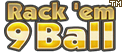 Rack 'em 9 Ball