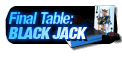 Final Table Black Jack